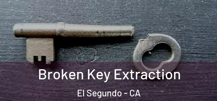  Broken Key Extraction El Segundo - CA