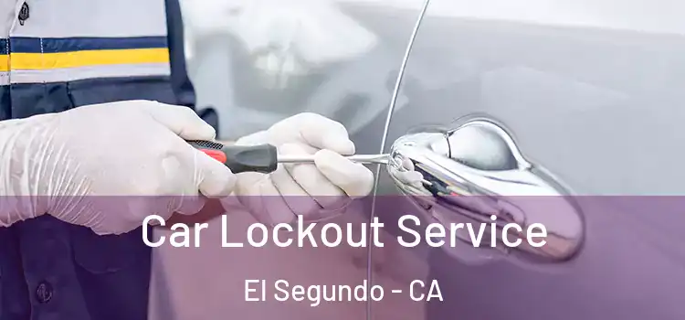  Car Lockout Service El Segundo - CA