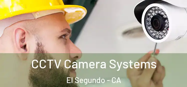  CCTV Camera Systems El Segundo - CA