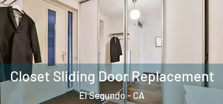  Closet Sliding Door Replacement El Segundo - CA