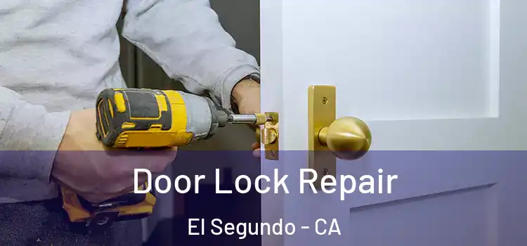  Door Lock Repair El Segundo - CA