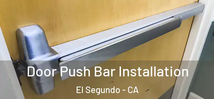  Door Push Bar Installation El Segundo - CA