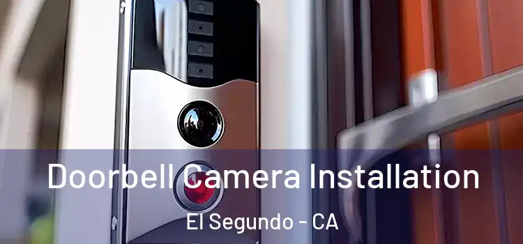  Doorbell Camera Installation El Segundo - CA