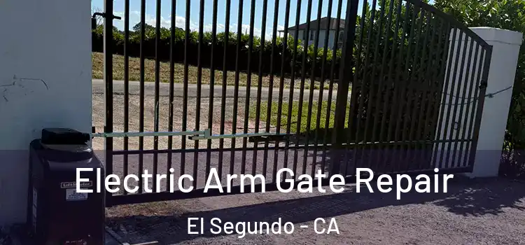  Electric Arm Gate Repair El Segundo - CA