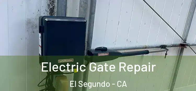  Electric Gate Repair El Segundo - CA