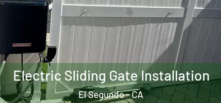  Electric Sliding Gate Installation El Segundo - CA