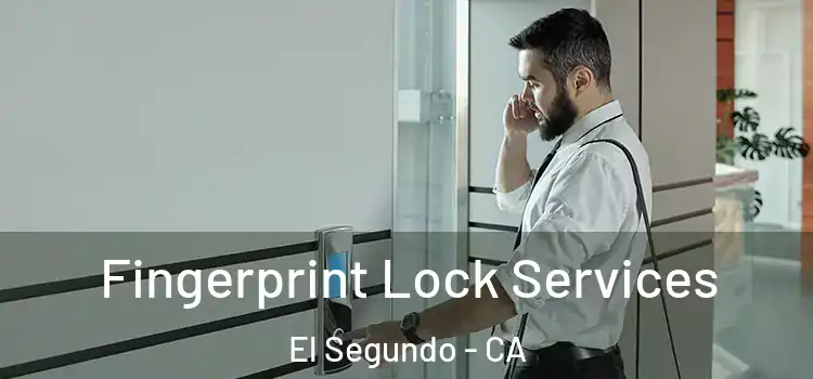 Fingerprint Lock Services El Segundo - CA