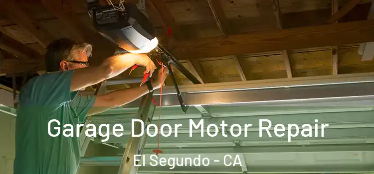  Garage Door Motor Repair El Segundo - CA
