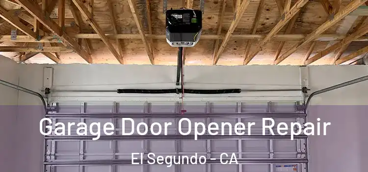  Garage Door Opener Repair El Segundo - CA