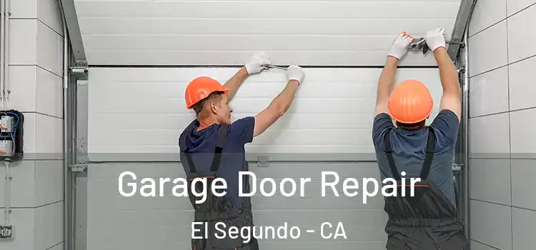  Garage Door Repair El Segundo - CA