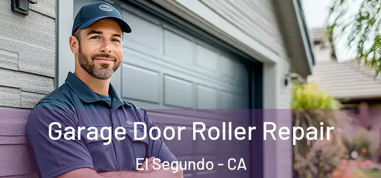  Garage Door Roller Repair El Segundo - CA