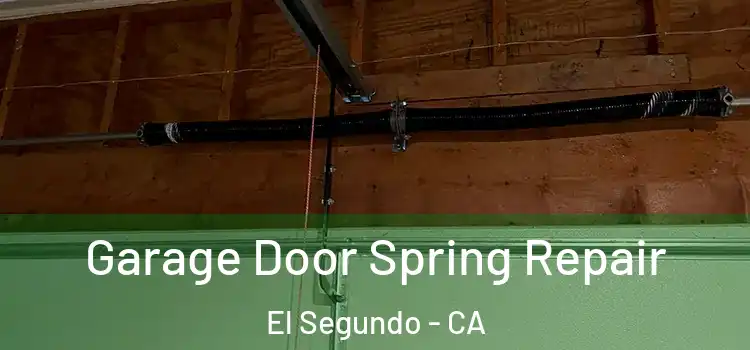  Garage Door Spring Repair El Segundo - CA