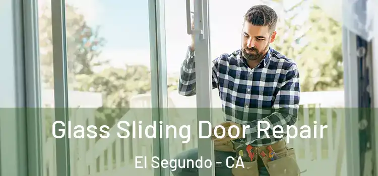  Glass Sliding Door Repair El Segundo - CA