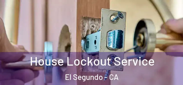  House Lockout Service El Segundo - CA