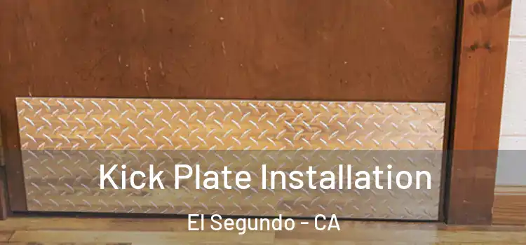  Kick Plate Installation El Segundo - CA