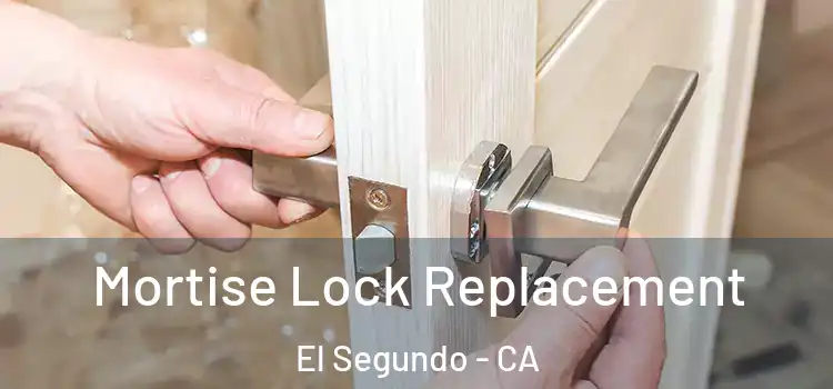  Mortise Lock Replacement El Segundo - CA