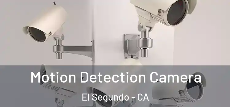  Motion Detection Camera El Segundo - CA