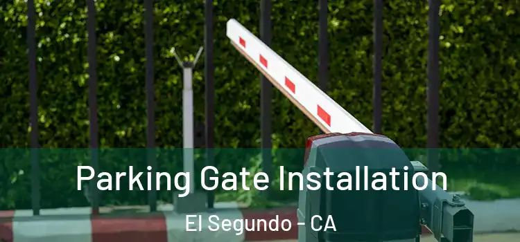  Parking Gate Installation El Segundo - CA