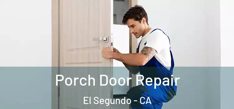  Porch Door Repair El Segundo - CA