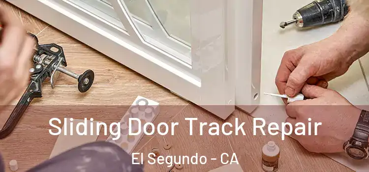 Sliding Door Track Repair El Segundo - CA