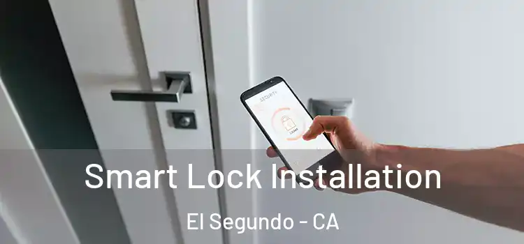  Smart Lock Installation El Segundo - CA
