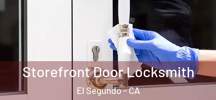  Storefront Door Locksmith El Segundo - CA