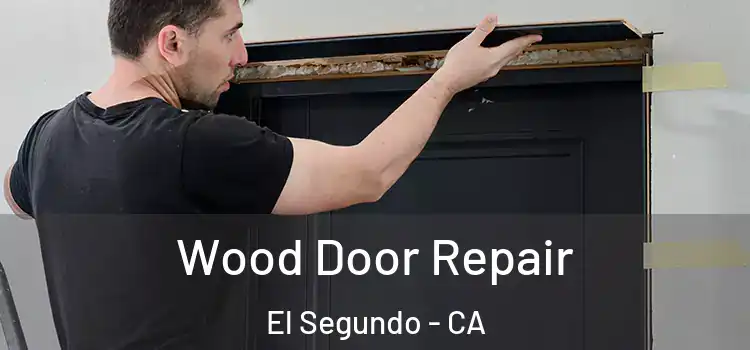  Wood Door Repair El Segundo - CA